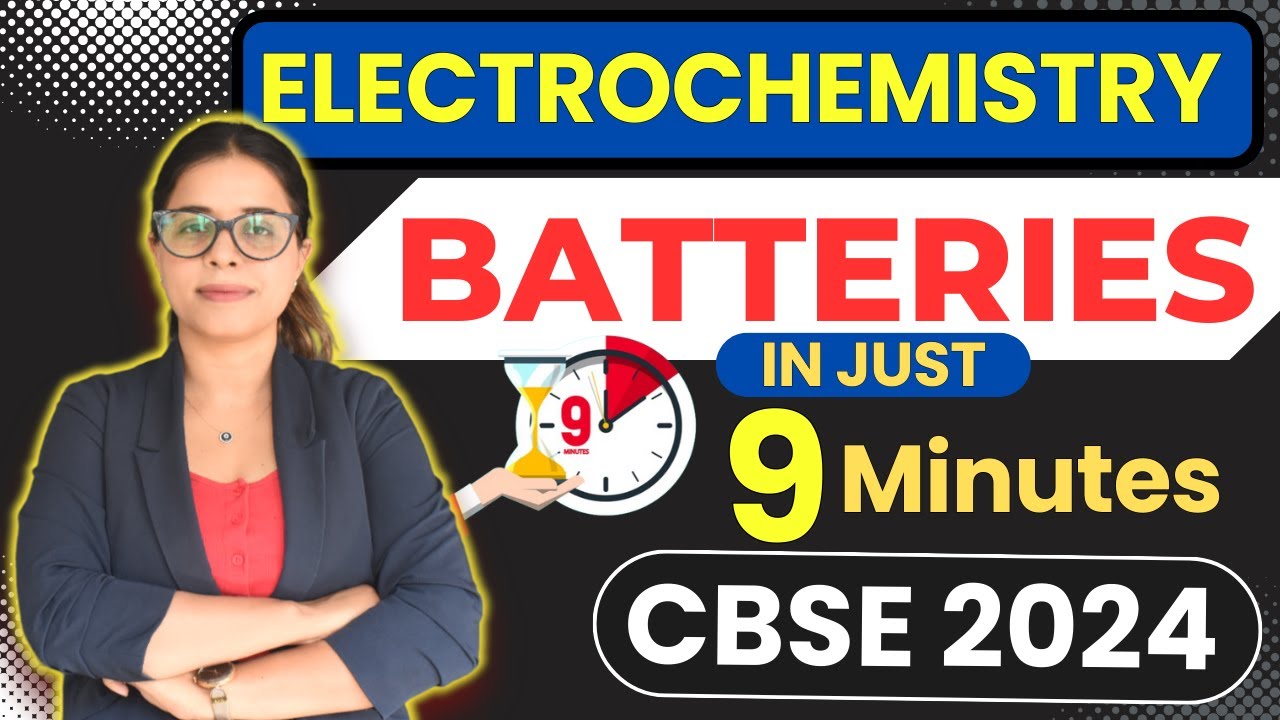 BATTERIES IN JUST 9 MINUTES 🕰️ ELECTROCHEMISTRY CLASS 12 CBSE 2024