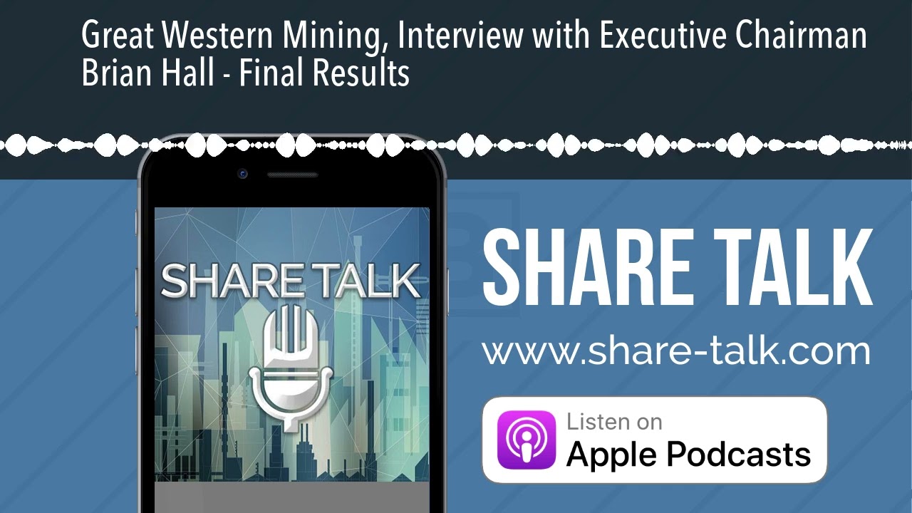 Great Western Mining, Interview with Executive Chairman Brian Hall - Final Results