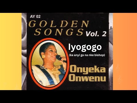 Onyeka Onwenu – Iyogogo (Ka Anyi Ga Na Nke Bishop) | Official Music 🎶