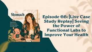 [Live Case Study Replay] Seeing the Power of Functional Labs to Improve Your Health