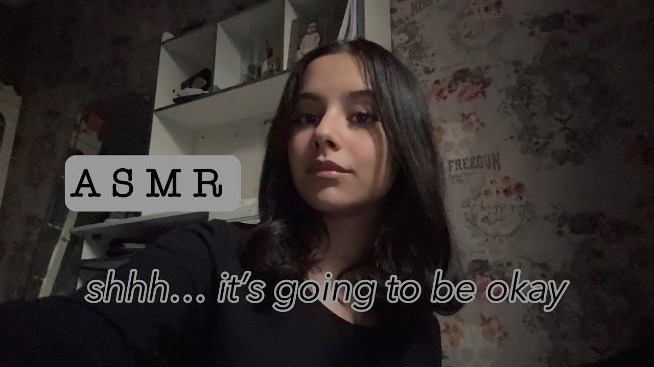 ASMR shhh… it’s going to be okay 🌻