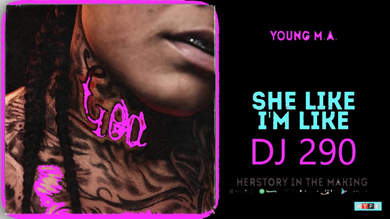 Young MA - She Like Im Like Slowed N Chopped DJ 290