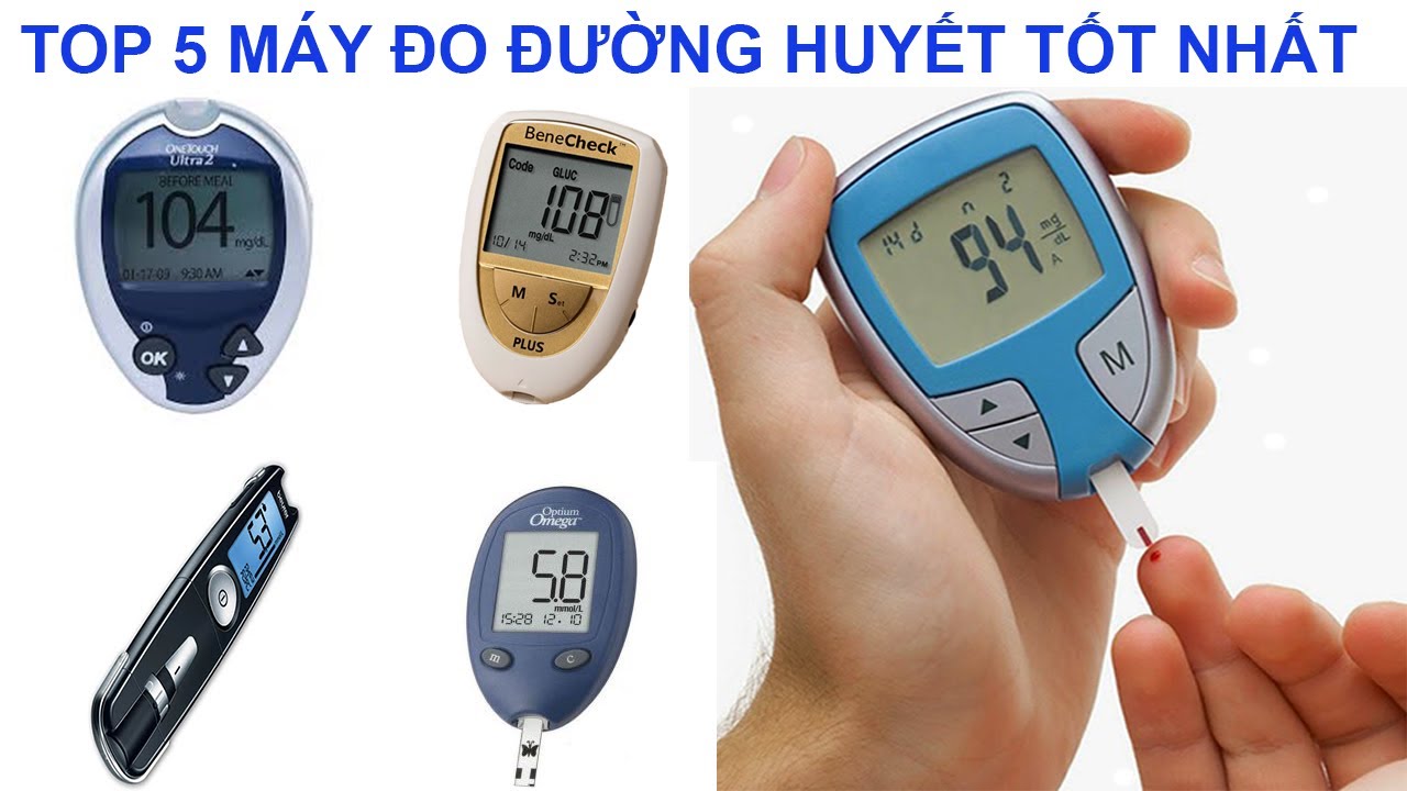 Top 5 Máy đo đường huyết loại nào tốt nhất hiện nay [Tư vấn mua 2020]