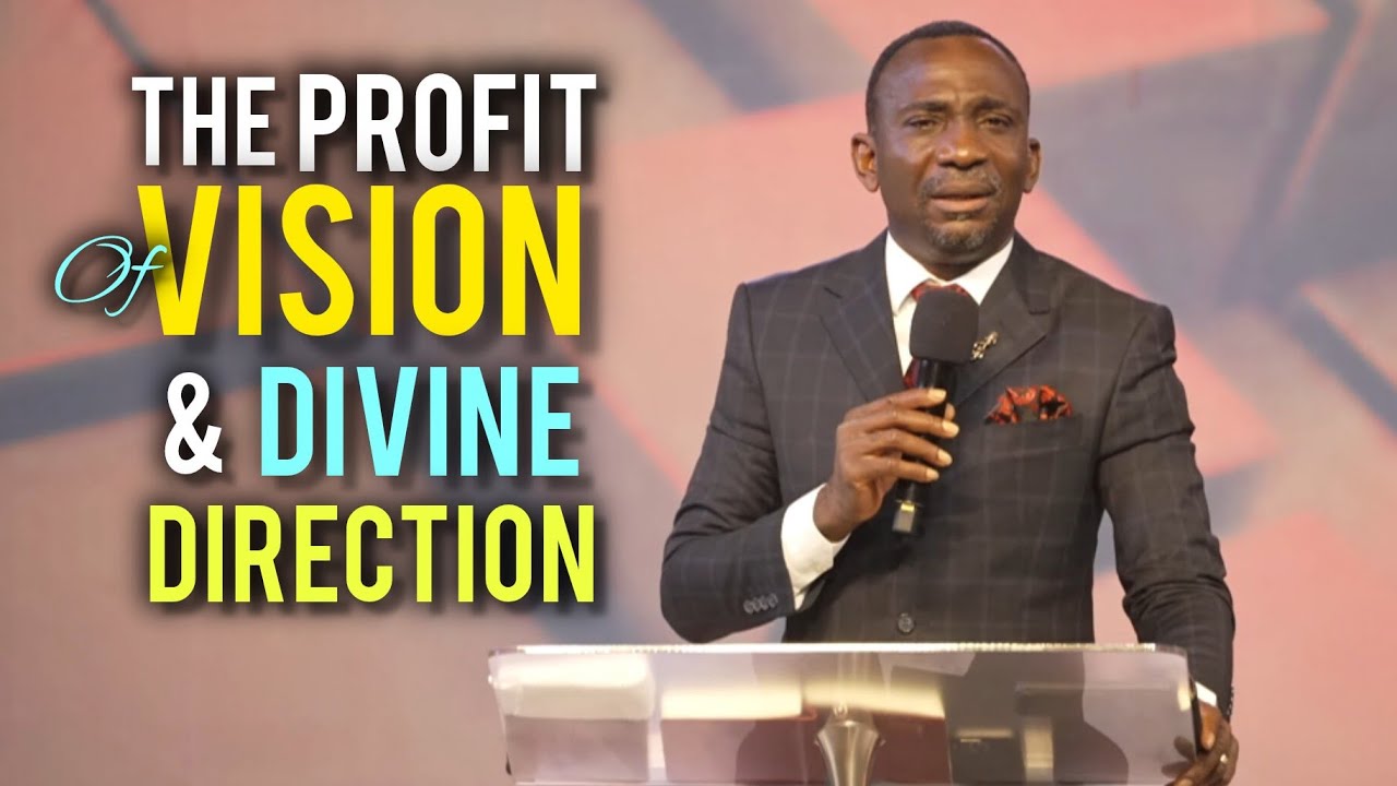 THE PROFIT OF VISION AND DIVINE DIRECTION BY PASTOR DR PAUL ENENCHE ...