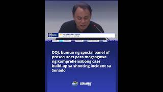 DOJ, bumuo ng special panel para sa komprehensibong case build-up sa shooting incident sa Senado