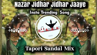 Nazar Jidhar Jidhar Jaaye | Instagram Trending Song | Tapori Sandal Mix | Dj Aashish As Chhindwara 