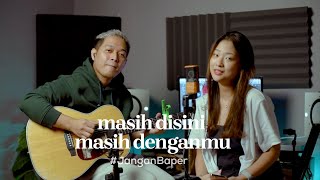 #JanganBaper  | Masih Disini Masih Denganmu (Cover) | Dewangga Elsandro & Eveline Restu Asmoro