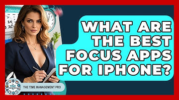 What Are The Best Focus Apps For IPhone? - The Time Management Pro