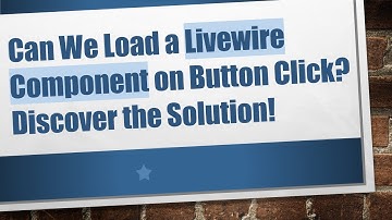 Can We Load a Livewire Component on Button Click? Discover the Solution!