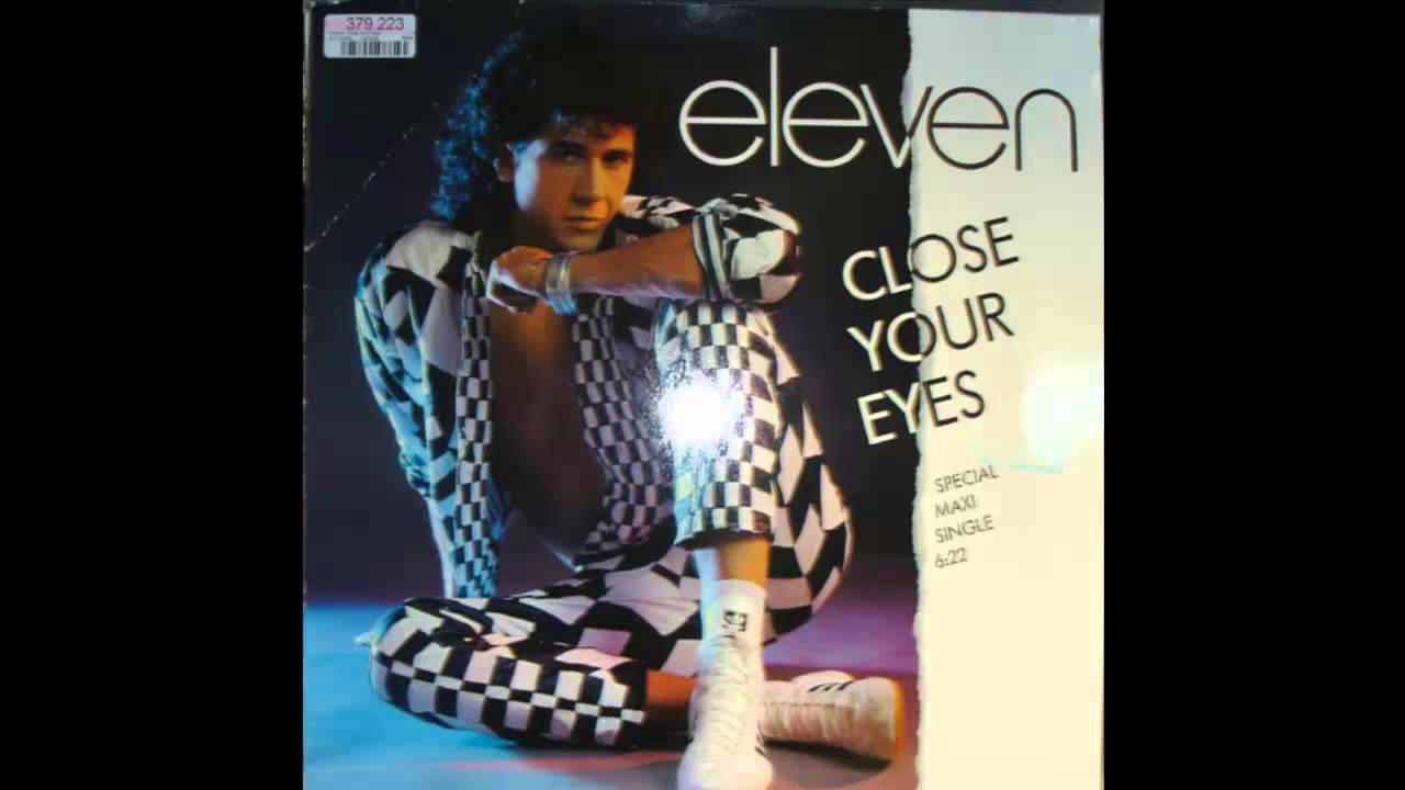 Eleven - Close Your Eyes ( 1986 Italo Disco Collection ) - YouTube