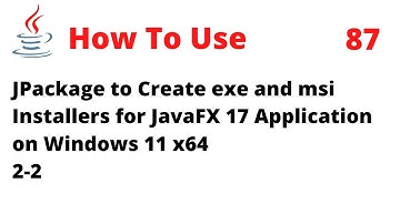 How To Use JPackage to Create an exe and msi Installer for JavaFX 17 App on Windows 11 x64 2-2