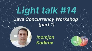 Java programming: Concurrency Workshop, part 1. MJC Light talk №14