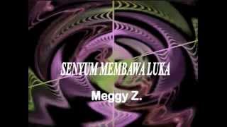 SENYUM MEMBAWA LUKA, Meggy Z