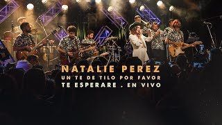 Natalie Pérez - Te esperaré - Un té de tilo por favor (Video en Vivo) chords