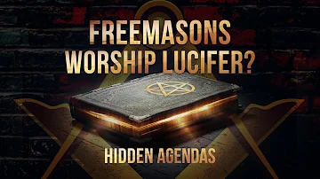 Do Freemasons Worship Lucifer? Evidence They Don't Want You To See | Hidden Agendas