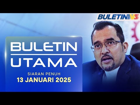 Buletin Utama, 13 Januari 2025 Buletin Utama, 13 Januari 2025