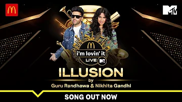 Illusion | Guru Randhawa x Nikhita Gandhi | McDonald's i'm lovin' It LIVE with MTV