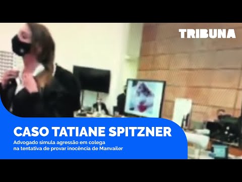 Caso Tatiane Spitzner: Advogado esgana colega na tentativa de provar inocência de Manvailer