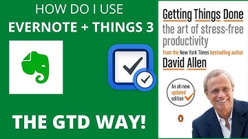 How Do I Use Evernote & Things 3 with GTD!