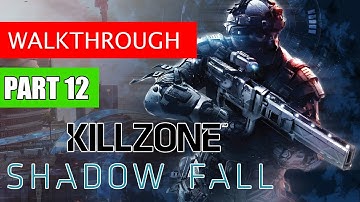 Killzone Shadow Fall Gameplay Walkthrough Part 12 | Killzone PS4 Gameplay