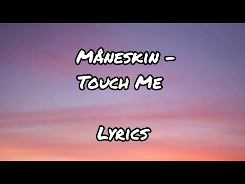 Måneskin - Touch Me (Lyric Video)