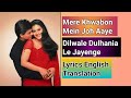 Mere Khwabon Mein Joh Aaye | Lyrics English Translation | Dilwale Dulhania Le Jayenge | Kajol , SRK