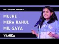 "Mujhe Mera Rahul Mil Gaya" by Vanika Sangtani | Storytelling | Spill Poetry