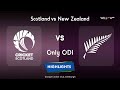 Highlights Only ODI Scotland vs New Zealand Only ODI Scotland vs New Zealand