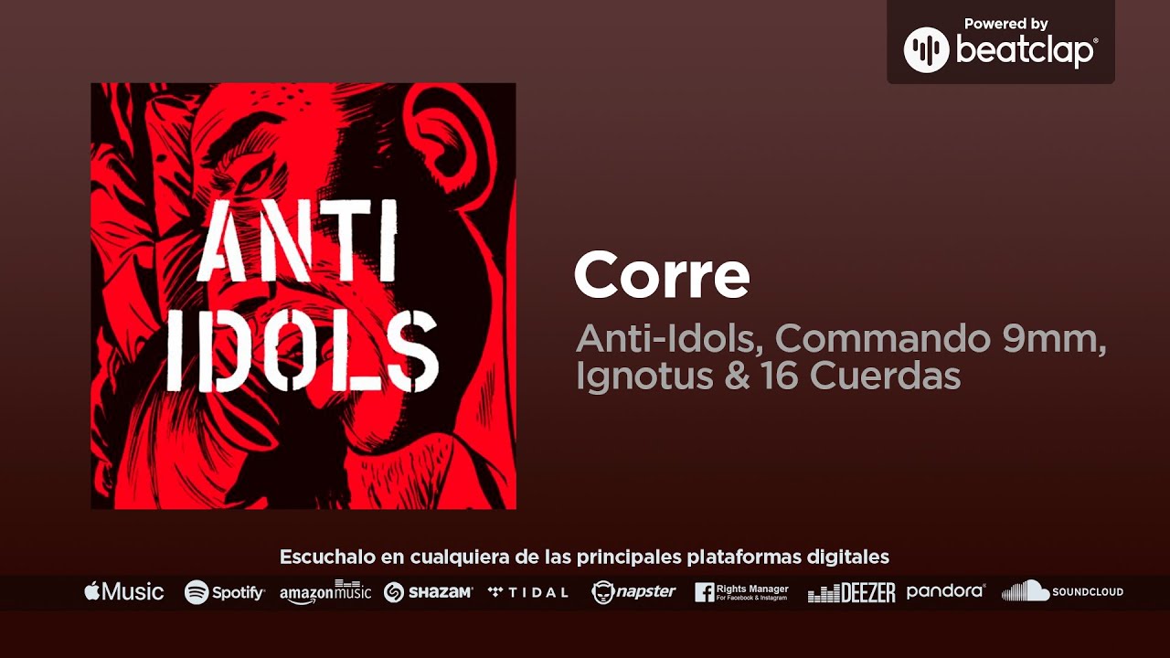 Watch Anti-Idols, Commando 9mm, Ignotus & 16 Cuerdas - Corre on YouTube Watch Anti-Idols, Commando 9mm, Ignotus & 16 Cuerdas - Corre on YouTube