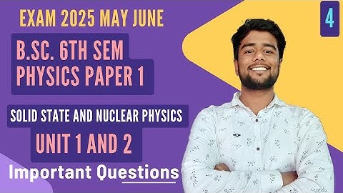 Bsc 6th semester physics 1st paper important questions solid state and nuclear physics 2025