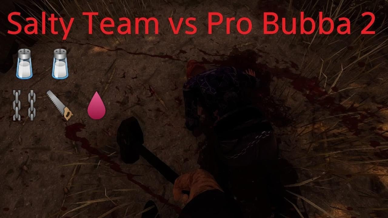Dead by Daylight - Salty Team vs Pro Bubba 2 - YouTube