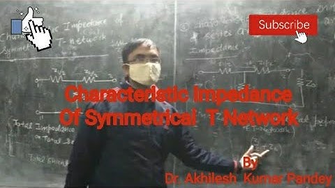 Lec.108 Network Theory | Characteristic Impedance Of Symmetrical  T Network  For Diploma Students