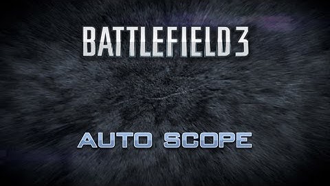 Battlefield 3 and Modern Warfare 3 Compatible Mod: Auto Scope