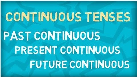 Present Continuous | Past Continuous | Future Continuous | Learn All Continuous Tenses