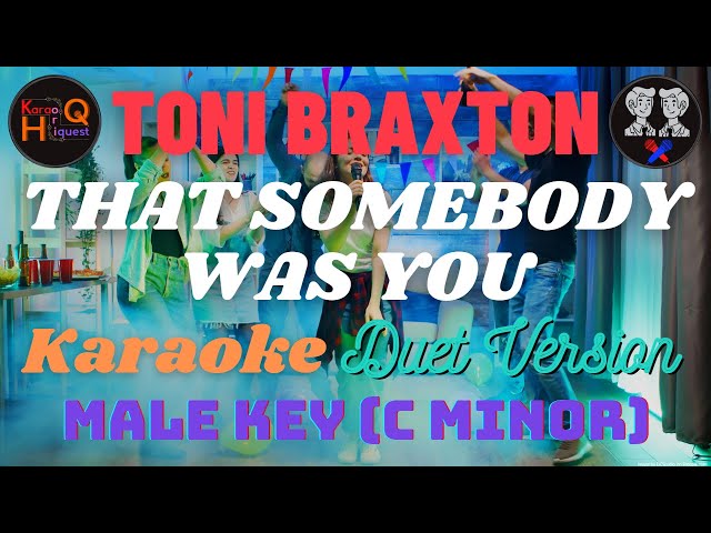 Toni Braxton Feat Kenny G - That Somebody Was You - Karaoke - Male Key (C Minor) - Duet Version class=