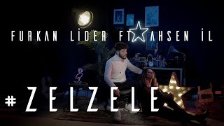 Furkan Lider ft. Ahsen İl - Zelzele  Resimi