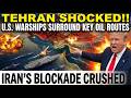TEHRAN SHOCKED!! U.S. Warships Surround Key Oil Routes