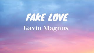 Gavin Magnus-Fake Love(Lyrics)