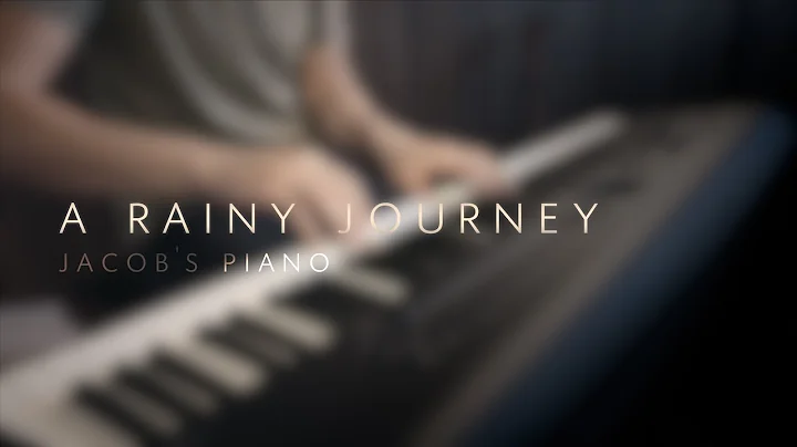 A Rainy Journey  Original by Jacob's Piano