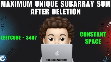 Maximum Unique Subarray Sum After Deletion | Constant Space | Leetcode 3487 | codestorywithMIK