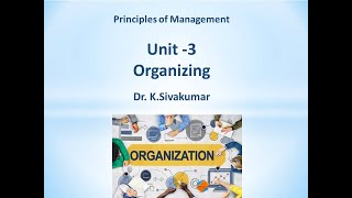 Organizing - Unit 3 - Part 3 - Principles of Management Subject