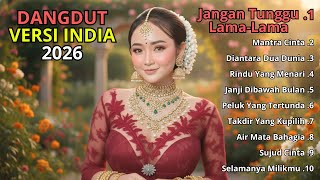 💔 DANGDUT VERSI INDIA 2026 TERBARU - Jangan Tunggu Lama-Lama | Bikin Hati Nyaman