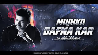 Mujhko Dafna Kar - (Original Dhamal Mix) - Dj VishaL SoLapur  