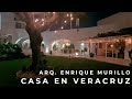 VISITANDO VERACRUZ | CASA ARQ. ENRIQUE MURILLO | PARTE 2 DE 2
