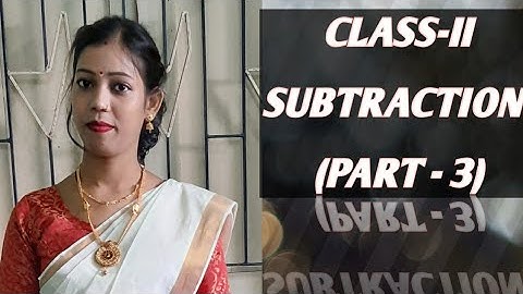 CLASS-II ||  MATHEMATICS  || CHAPTER : 3 SUBTRACTION || FOR ICSE STUDENTS