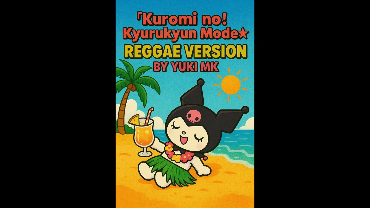 KUROMI「クロミの！きゅるきゅんモード☆」- Reggae version. - - YouTube