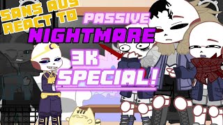 Sans aus react to passive nightmare!!! 1/? 3k special!!!