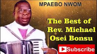 Ghana Gospel Music: The best of Rev  Minister Michael Osei Bonsu   Mpaebo Nwom