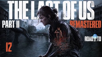 THE LAST OF US 2 REMASTERED ❑ 12 – FINDING STRINGS ❌Road 2 Platinum❌ FULL GAMEplay Walkthrough
