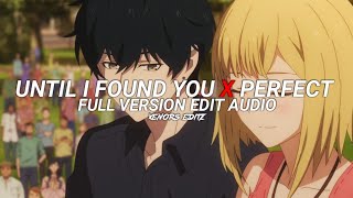 Until I found you X Perfect - Stephen sanchez, Ed sheeran [edit audio] Full version